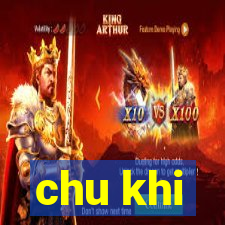 chu khi