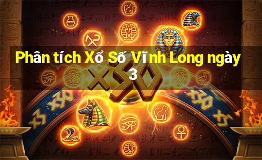 Phân tích Xổ Số Vĩnh Long ngày 3