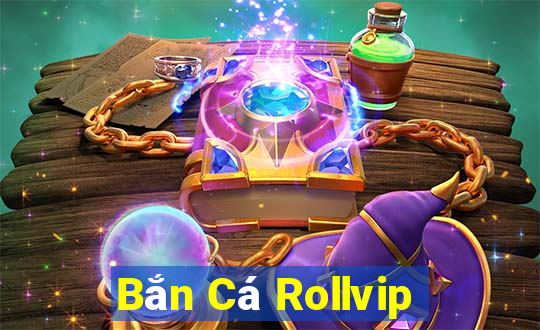 Bắn Cá Rollvip