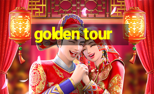 golden tour