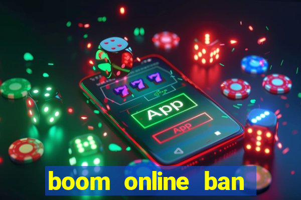 boom online ban sung nuoc