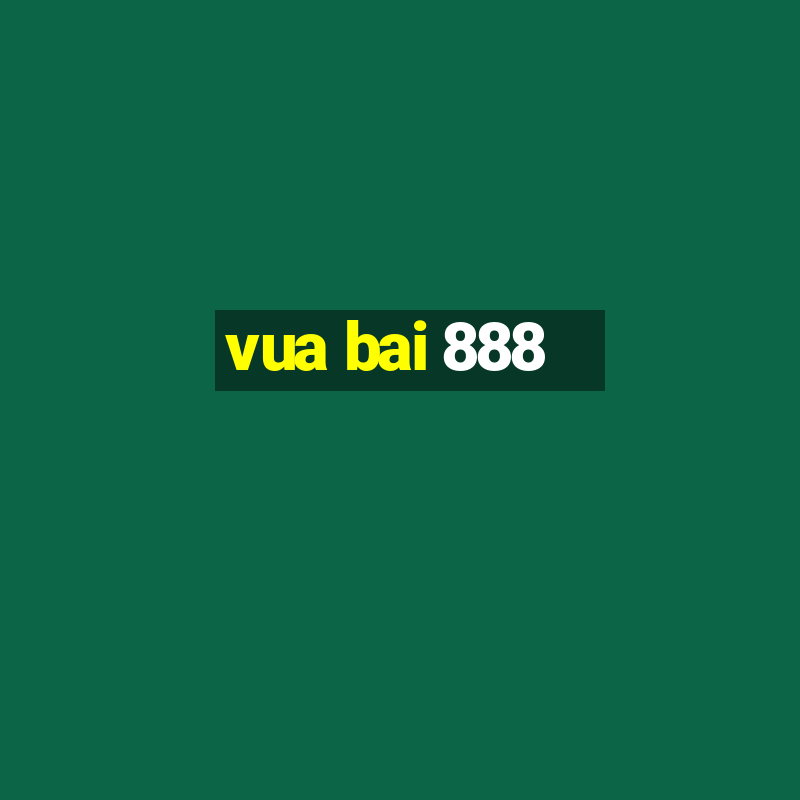 vua bai 888