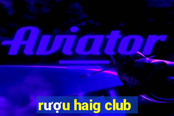 rượu haig club