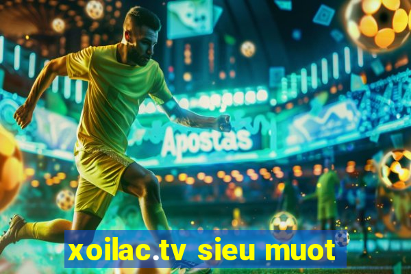 xoilac.tv sieu muot