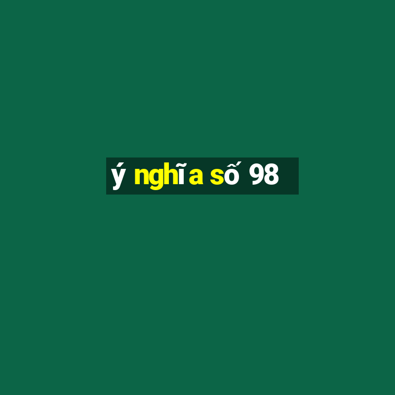 ý nghĩa số 98