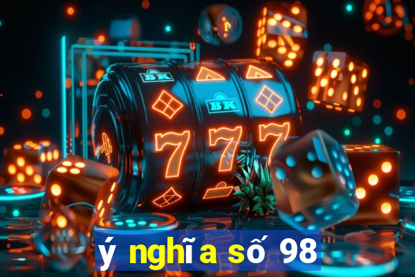 ý nghĩa số 98