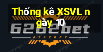 Thống kê XSVL ngày 10