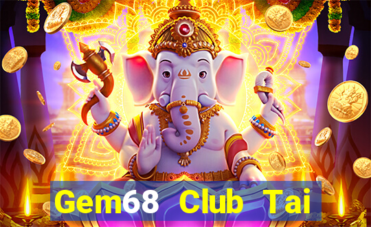 Gem68 Club Tai Game Bài Đổi Thưởng Uy Tín