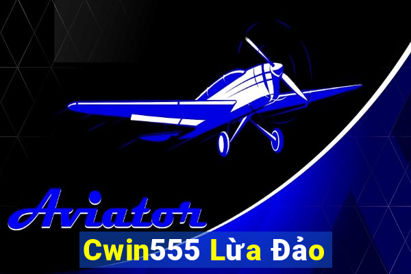 Cwin555 Lừa Đảo