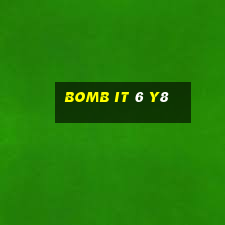 bomb it 6 y8