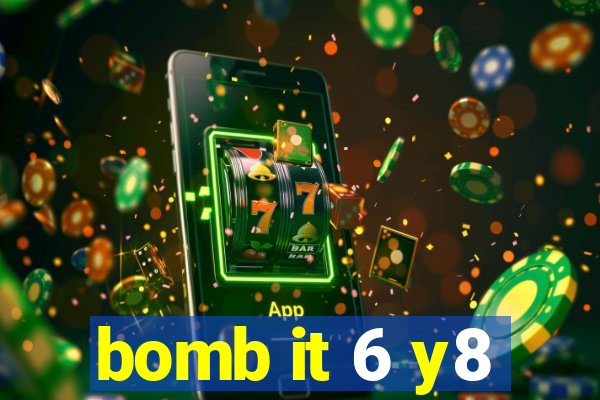 bomb it 6 y8