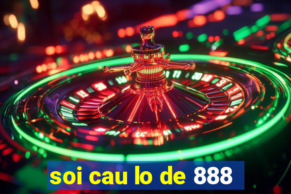 soi cau lo de 888