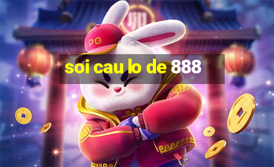 soi cau lo de 888