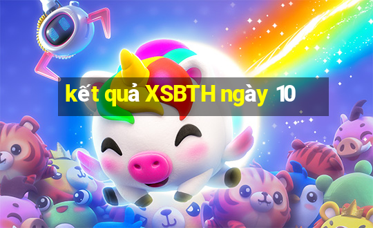 kết quả XSBTH ngày 10