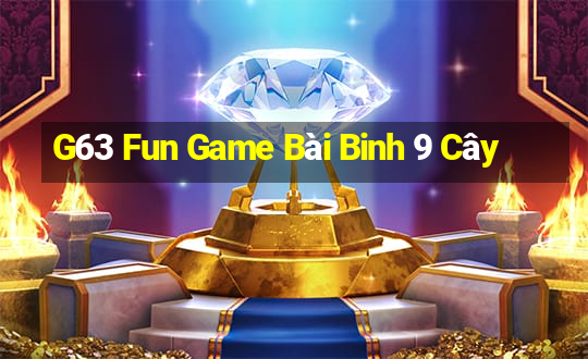 G63 Fun Game Bài Binh 9 Cây