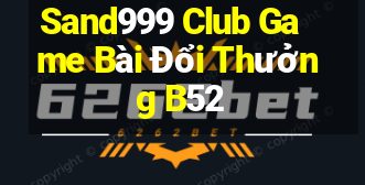 Sand999 Club Game Bài Đổi Thưởng B52