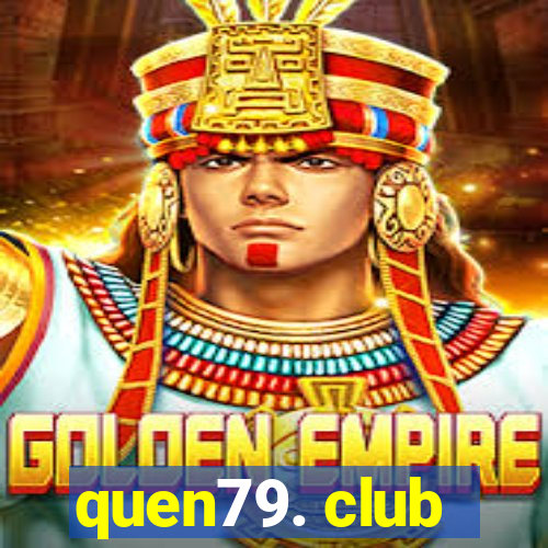 quen79. club