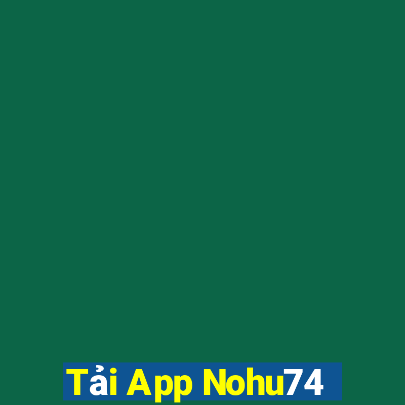 Tải App Nohu74