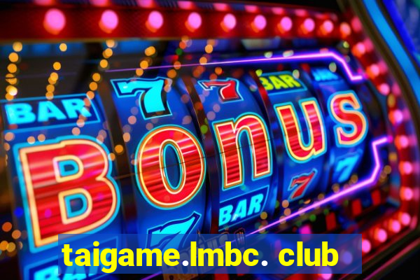 taigame.lmbc. club