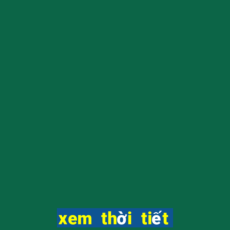 xem thời tiết ngày mai