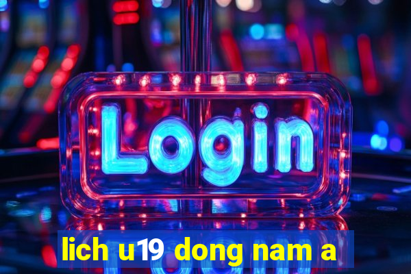 lich u19 dong nam a