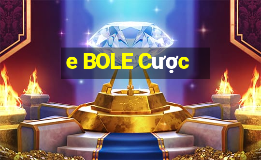 e BOLE Cược