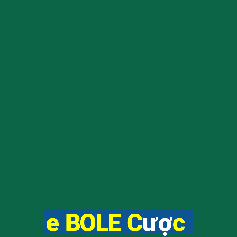 e BOLE Cược