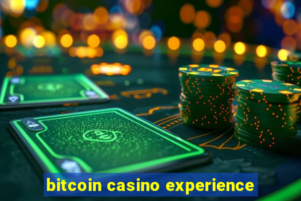 bitcoin casino experience