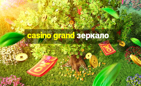 casino grand зеркало