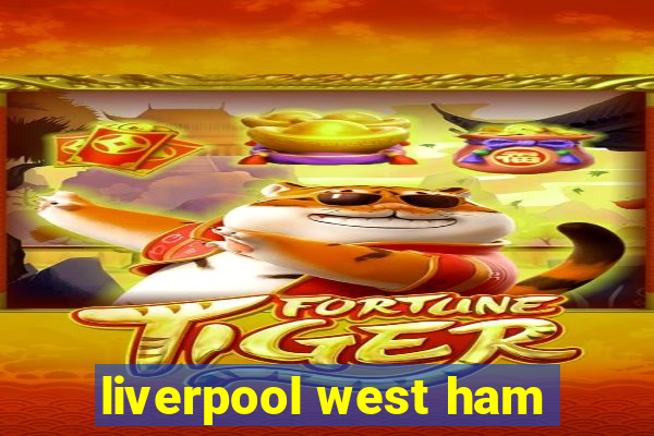 liverpool west ham