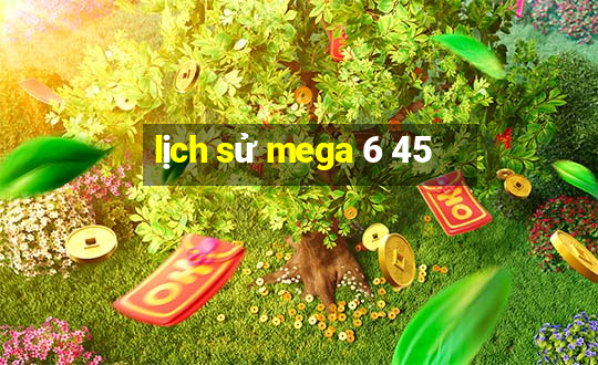 lịch sử mega 6 45