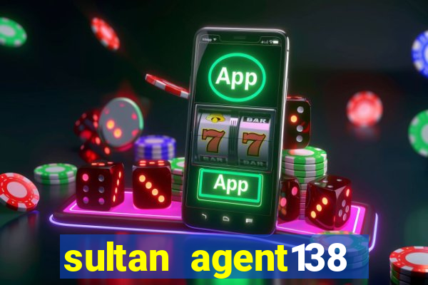 sultan agent138 slot online