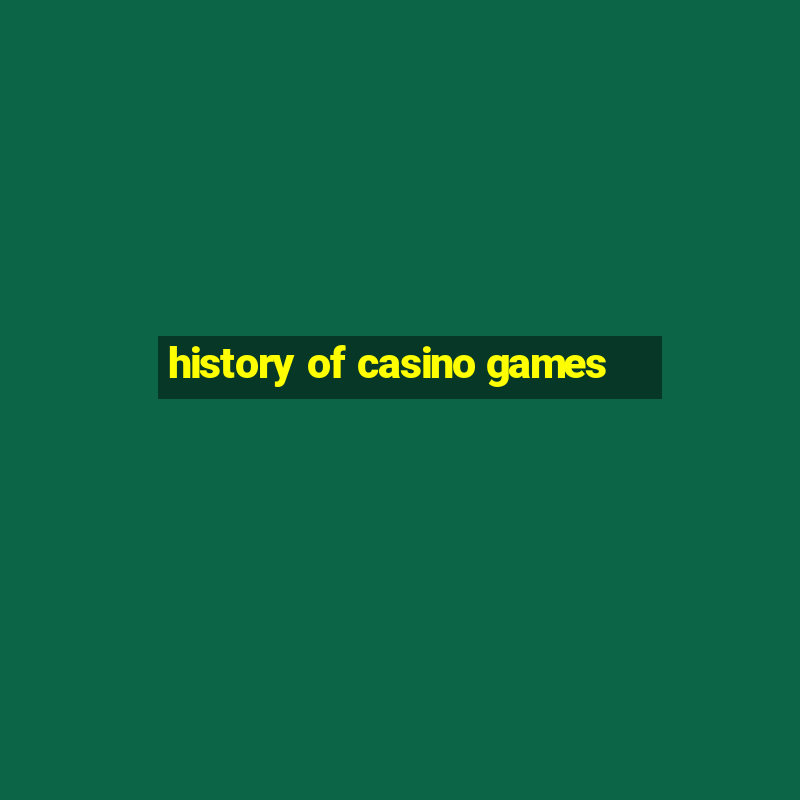 history of casino games