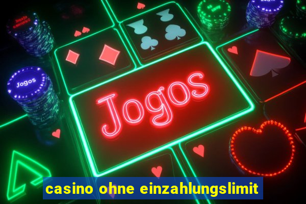 casino ohne einzahlungslimit