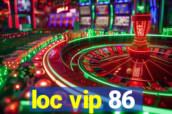 loc vip 86