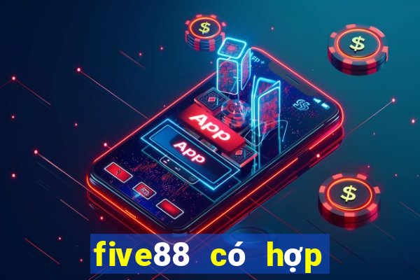 five88 có hợp pháp không