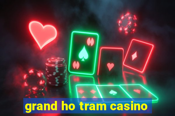 grand ho tram casino