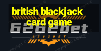 british blackjack card game