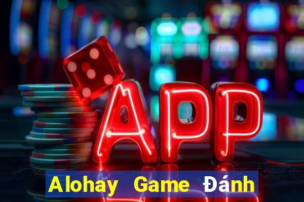 Alohay Game Đánh Bài Ông Trùm Poker