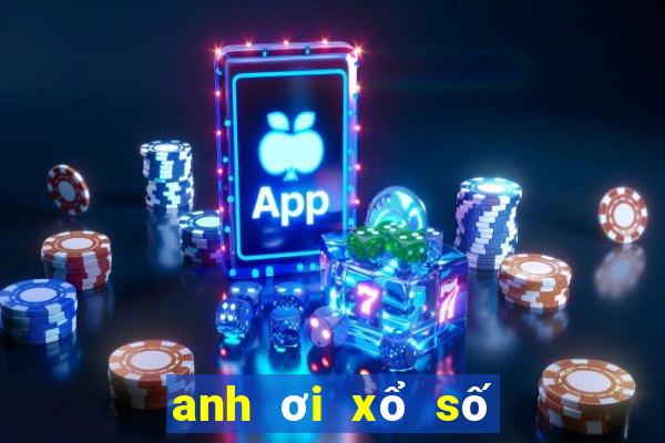 anh ơi xổ số miền nam