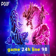 game 24h line 98