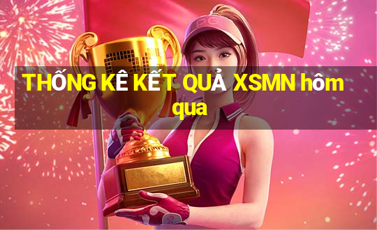 THỐNG KÊ KẾT QUẢ XSMN hôm qua