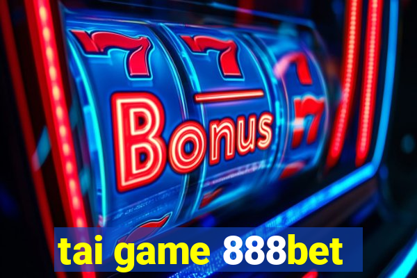 tai game 888bet