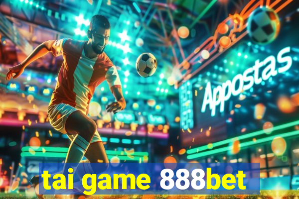 tai game 888bet