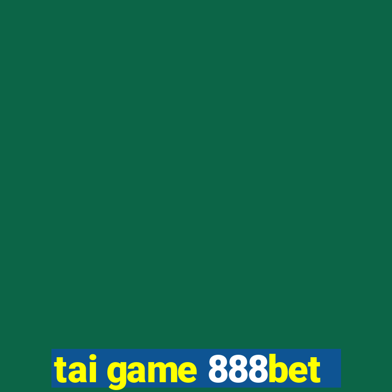 tai game 888bet