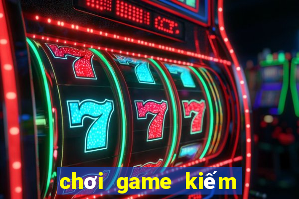 chơi game kiếm tiền trên pc