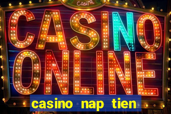 casino nap tien bang the cao