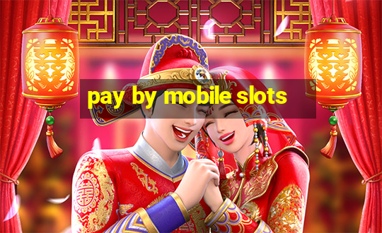 pay by mobile slots