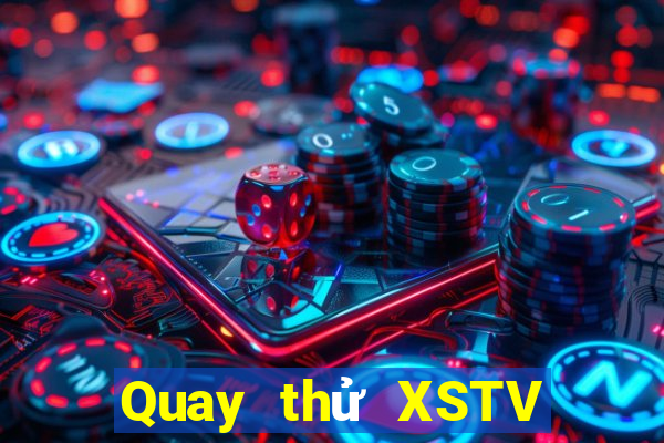 Quay thử XSTV Thứ 2