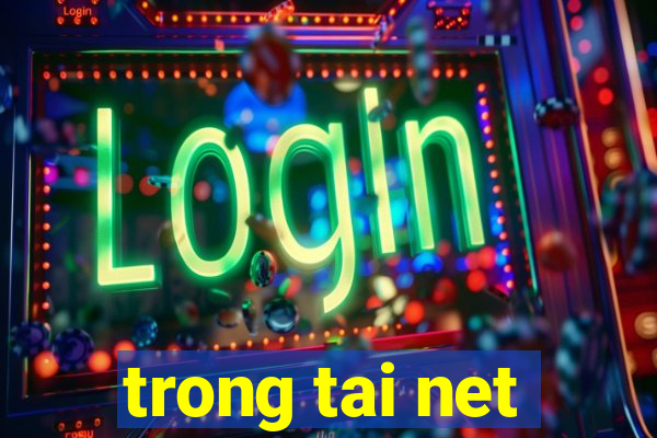 trong tai net